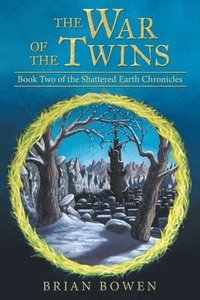 bokomslag The War of the Twins: Book Two of the Shattered Earth Chronicles