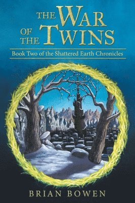 The War of the Twins: Book Two of the Shattered Earth Chronicles 1