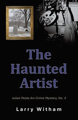 bokomslag The Haunted Artist: Julian Peale Art-Crime Mystery, No. 4