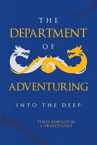 bokomslag The Department of Adventuring: Into the Deep