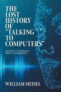 bokomslag Lost History of "Talking to Computers"