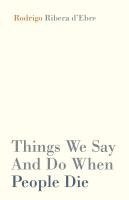 bokomslag Things We Say And Do When People Die