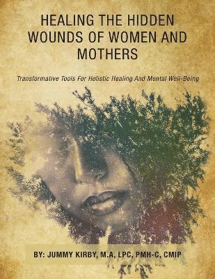Healing the Hidden Wounds of Women and Mothers 1