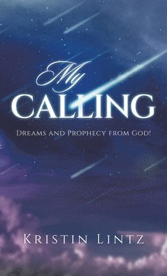 bokomslag My Calling: Dreams and Prophecy from God!