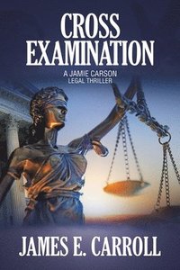 bokomslag Cross Examination: A Jamie Carson Legal Thriller