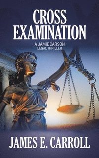 bokomslag Cross Examination: A Jamie Carson Legal Thriller
