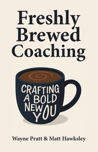 bokomslag Freshly Brewed Coaching