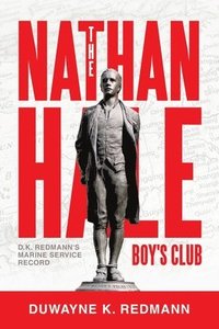 bokomslag The Nathan Hale Boy's Club: D.K. Redmann's Marine Service Record
