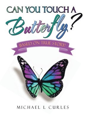 Michael L Curles - Can You Touch A Butterfly?, Inbunden. Tillgänglighet: Lägg i varukorg