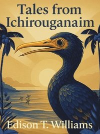 bokomslag Tales from Ichirouganaim