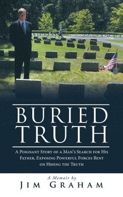 bokomslag Buried Truth: A Poignant Story of a Man's Search for His Father, Exposing Powerful Forces Bent on Hiding the Truth