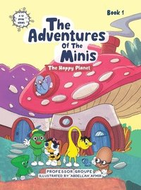 bokomslag The Adventures of the Minis: Book 1: The Happy Planet