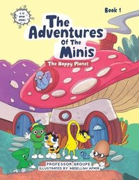 bokomslag The Adventures of the Minis: Book 1: The Happy Planet
