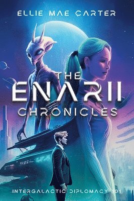 bokomslag The Enarii Chronicles: Intergalactic Diplomacy 101
