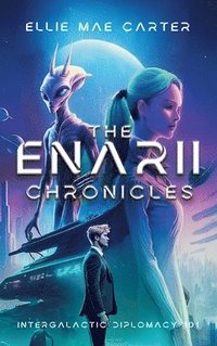 bokomslag The Enarii Chronicles: Intergalactic Diplomacy 101