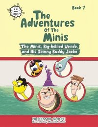 bokomslag The Adventures of the Minis: Book 7: The Minis, Big-bellied Weirdo, and His Skinny Buddy Jacko
