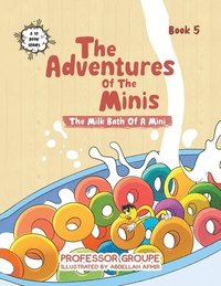bokomslag The Adventures of the Minis: Book 5: The Milk Bath of a Mini
