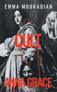 bokomslag The Cult of Anna Grace