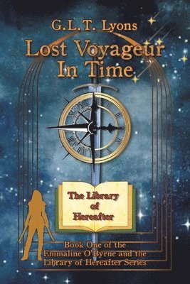 bokomslag Lost Voyageur In Time: Book One of the Emmaline O'Byrne and the Library of Hereafter Series