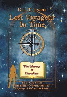 bokomslag Lost Voyageur In Time: Book One of the Emmaline O'Byrne and the Library of Hereafter Series