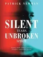 Patrick Newman - Silent Tears, Unbroken Spirit, Häftad. Tillgänglighet: Lägg i varukorg