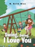 W Keith Wise - Swing, Swing, I Love You, Inbunden
