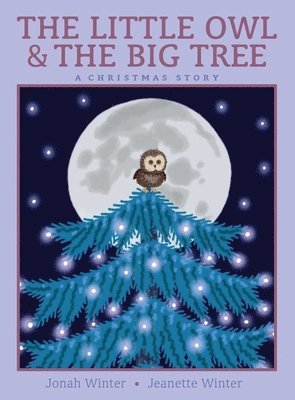Jonah Winter - Little Owl & the Big Tree, Inbunden