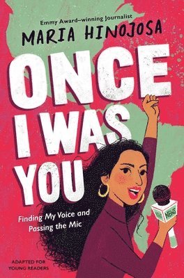 Once I Was You -- Adapted for Young Readers: Finding My Voice and Passing the Mic 1