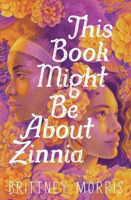 Brittney Morris - This Book Might Be about Zinnia, Inbunden