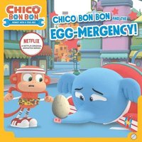 bokomslag Chico Bon Bon and the Egg-Mergency!