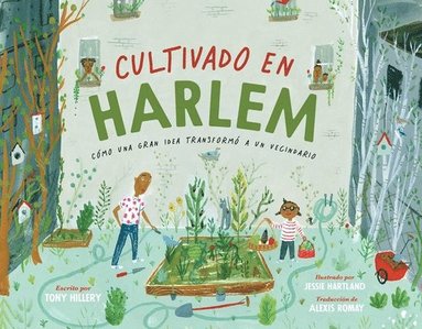 bokomslag Cultivado En Harlem (Harlem Grown): Cómo Una Gran Idea Transformó a Un Vecindario