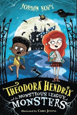 Theodora Hendrix and the Monstrous League of Monsters 1