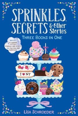 Sprinkles, Secrets & Other Stories: It's Raining Cupcakes; Sprinkles and Secrets; Frosting and Friendship 1