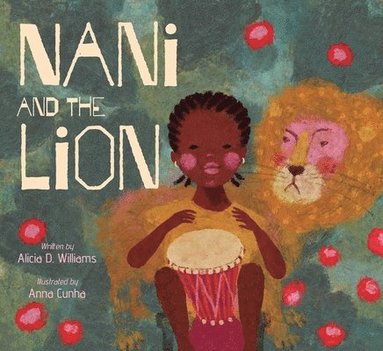 Alicia D. Williams - Nani and the Lion, Inbunden