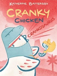 bokomslag Crankosaurus: A Cranky Chicken Book 3