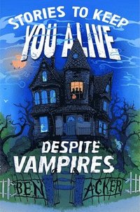 bokomslag Stories to Keep You Alive Despite Vampires