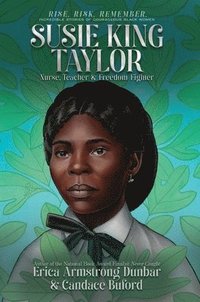bokomslag Susie King Taylor: Nurse, Teacher & Freedom Fighter