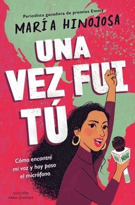 Una Vez Fui Tú -- Edición Para Jóvenes (Once I Was You -- Adapted for Young Readers): Cómo Encontré Mi Voz Y Hoy Paso El Micrófono 1