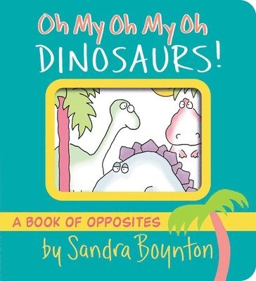 Sandra Boynton - Oh My Oh My Oh Dinosaurs!, Kartonnage