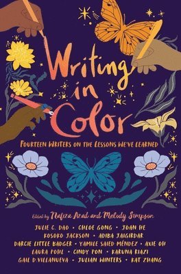 Julie C Dao, Cindy Pon, Karuna Riazi, Gail D Villanueva, Julian Winters, Kat Zhang, Chloe Gong, Joan He, Kosoko Jackson, Adiba Jaigirdar, Darcie Little Badger, Yamile Saied Méndez, Axie Oh, Laura Pohl, Nafiza Azad, Melody Simpson - Writing in Color: Fourteen Writers on the Lessons We've Learned, Häftad