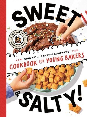 bokomslag Sweet & Salty!: King Arthur Baking Company's Cookbook for Young Bakers