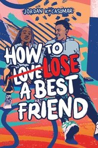 bokomslag How to Lose a Best Friend