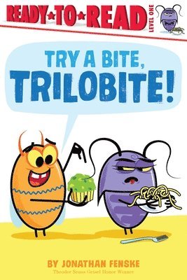 Jonathan Fenske - Try a Bite, Trilobite!: Ready-To-Read Level 1, Inbunden