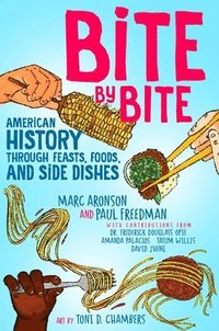 bokomslag Bite by Bite: American History Through Feasts, Foods, and Side Dishes