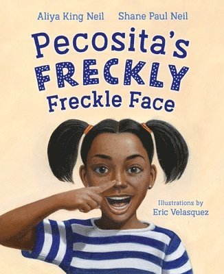 Aliya King Neil, Shane Paul Neil - Pecosita's Freckly Freckle Face, Inbunden