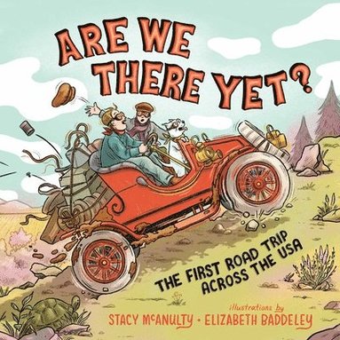 Stacy McAnulty - Are We There Yet?: The First Road Trip Across the USA, Inbunden