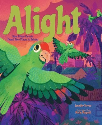 Alight: How Urban Parrots Found New Places to Belong