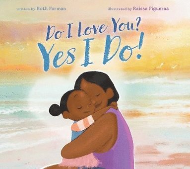 Ruth Forman - Do I Love You? Yes I Do!, Inbunden