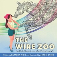 bokomslag The Wire Zoo: How Elizabeth Berrien Learned to Turn Wire Into Amazing Art