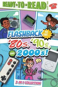 bokomslag Flashback to the . . . '80's, '90s, and 2000s!: Flashback to the . . . Awesome '80s!; Flashback to the . . . Fly '90s!; Flashback to the . . . Chill 2